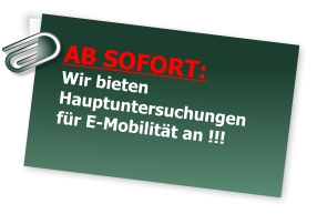 AB SOFORT: Wir bieten Hauptuntersuchungen für E-Mobilität an !!!