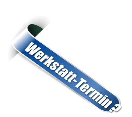 Werkstatt-Termin ?